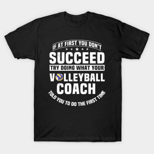 If At First You Dont Succeed Try Doing What Your Coach T-Shirt